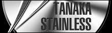 TANAKA STAINLESS